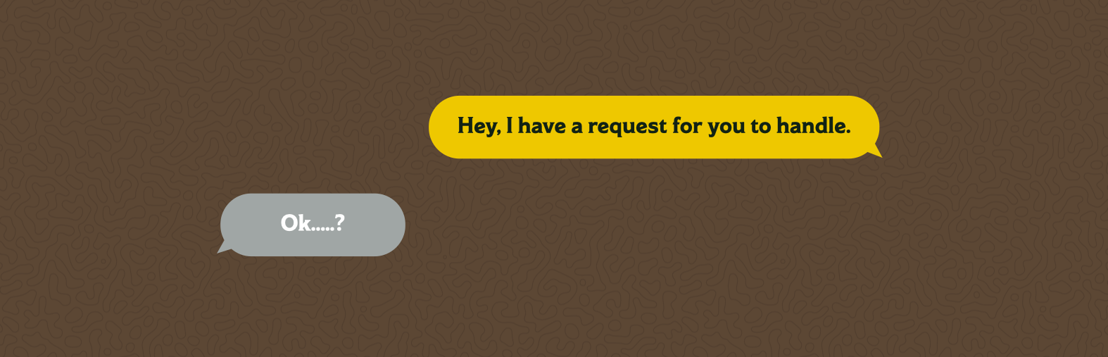 A text message chain between a browser and a server. The browser asks "Hey, I have a request for you to handle." The server responds with "Ok.....?"